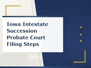 Filing Intestate Succession in Iowa Probate Court